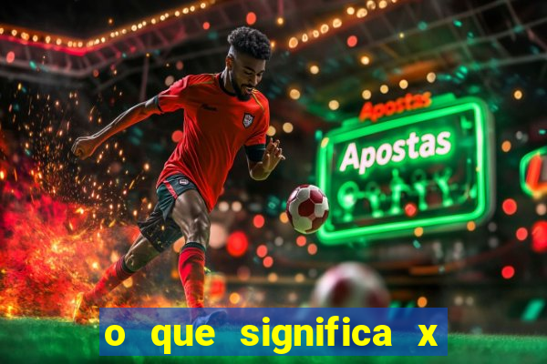 o que significa x no sportingbet